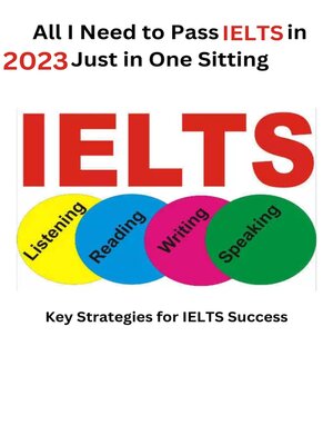 cover image of All I Need to Pass IELTS in 2023 Just in One Sitting